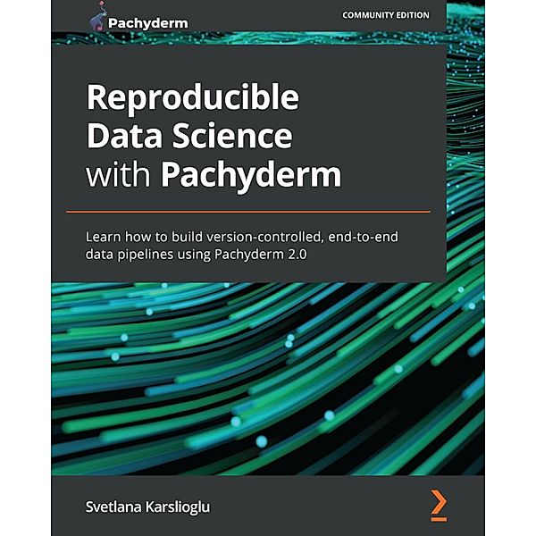 Reproducible Data Science with Pachyderm, Svetlana Karslioglu