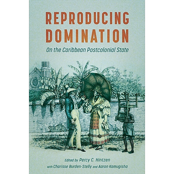 Reproducing Domination / Caribbean Studies Series