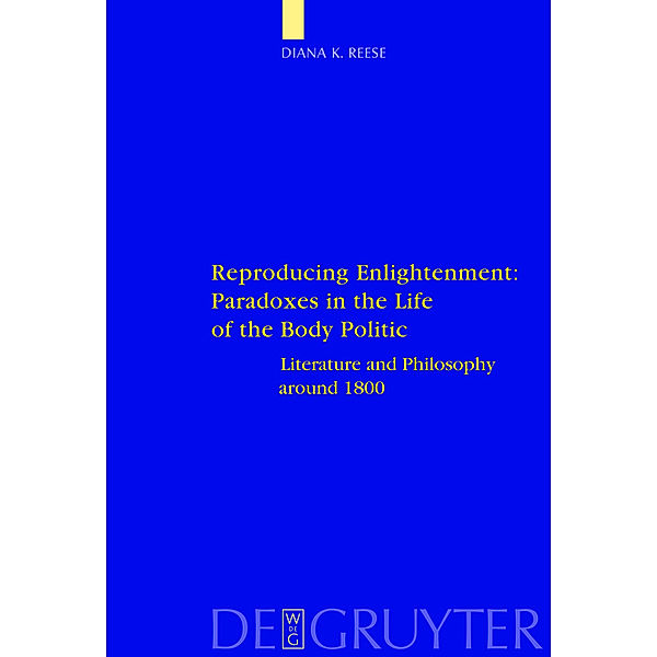 Reproducing Enlightenment: Paradoxes in the Life of the Body Politic, Diana K. Reese