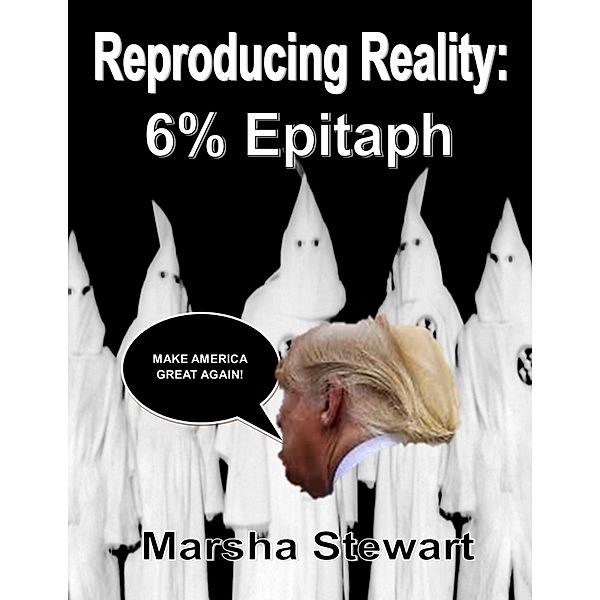 Reproducing Reality: 6% Epitaph, Marsha Stewart
