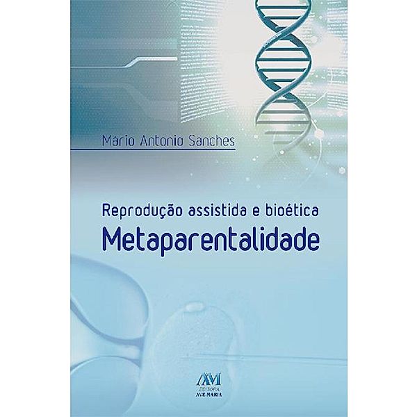 Reprodução assistida e bioética metaparentalidade, Mário Antonio Sanches