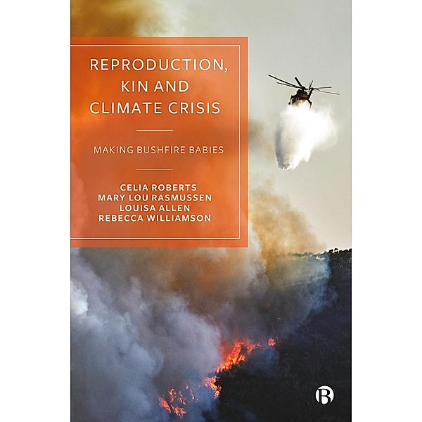 Reproduction, Kin and Climate Crisis, Celia Roberts, Mary Lou Rasmussen, Louisa Allen, Rebecca Williamson