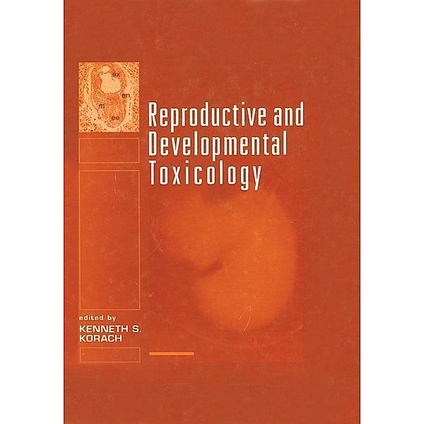 Reproductive and Developmental Toxicology, Kenneth S Korach