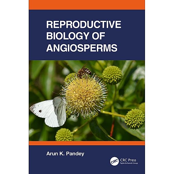 Reproductive Biology of Angiosperms, Arun K. Pandey