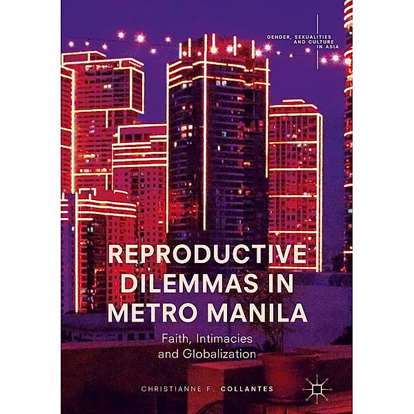 Reproductive Dilemmas in Metro Manila / Gender, Sexualities and Culture in Asia, Christianne F. Collantes