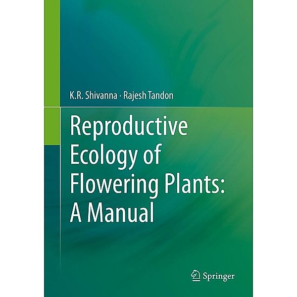 Reproductive Ecology of Flowering Plants: A Manual, K. R. Shivanna, Rajesh Tandon