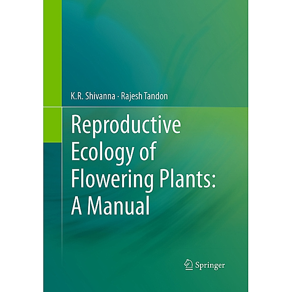 Reproductive Ecology of Flowering Plants: A Manual, K.R. Shivanna, Rajesh Tandon
