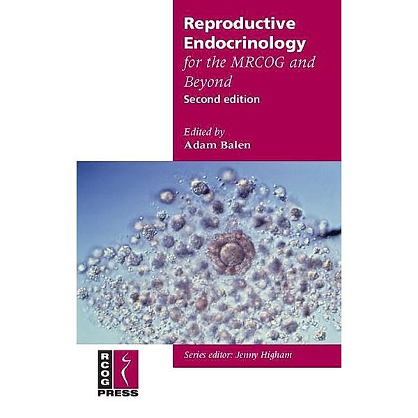 Reproductive Endocrinology for the MRCOG and Beyond / Membership of the Royal College of Obstetricians and Gynaecologists and Beyond