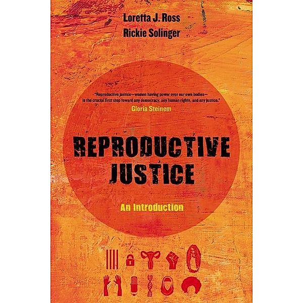 Reproductive Justice / Reproductive Justice: A New Vision for the 21st Century Bd.1, Loretta Ross, Rickie Solinger