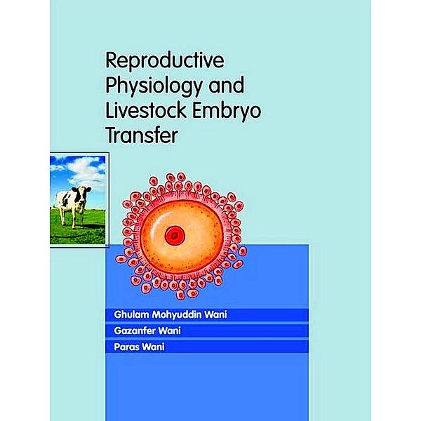 Reproductive Physiology and Livestock Embryo Transfer, Ghulam Mohyuddin Wani, Gazanfer Wani