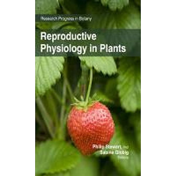 Reproductive Physiology in Plants, Philip Stewart, Sabine Globig