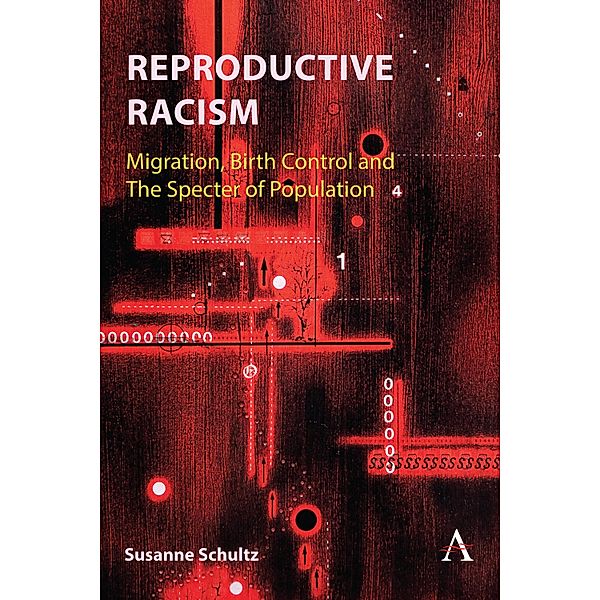 Reproductive Racism / Anthem Studies in Decoloniality and Migration Bd.1, Susanne Schultz