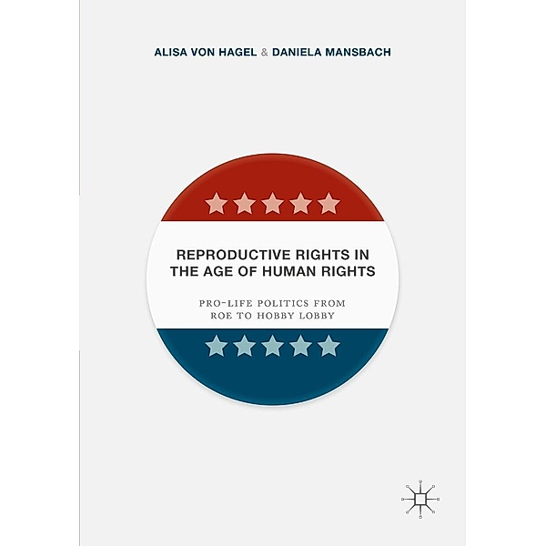 Reproductive Rights in the Age of Human Rights, Alisa von Hagel, Daniela Mansbach