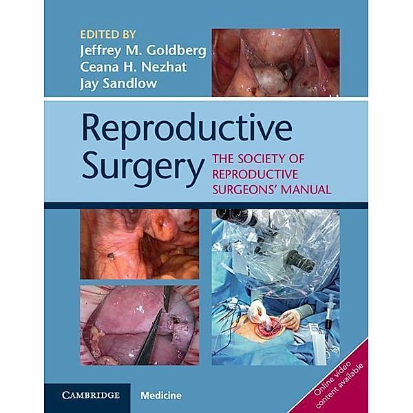 Reproductive Surgery: The Society for Reproductive Surgeons' Manual, Jeffrey M. Goldberg, Ceana H. Nezhat, Jay Ira Sandlow