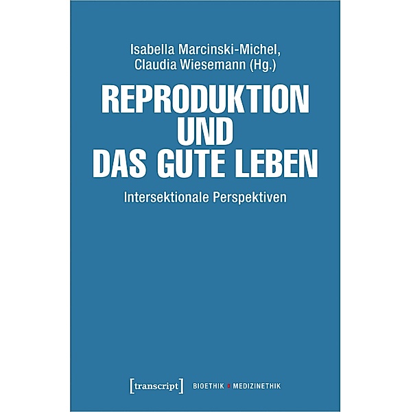 Reproduktion und das gute Leben / Bioethik / Medizinethik Bd.6