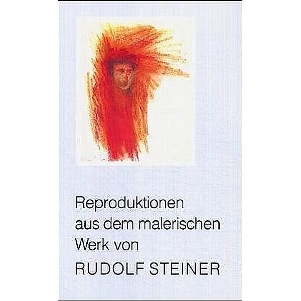 Reproduktionen aus dem malerischen Werk von Rudolf Steiner, Rudolf Steiner