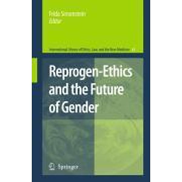 Reprogen-Ethics and the Future of Gender / International Library of Ethics, Law, and the New Medicine Bd.43, D.N. Weisstub, Frida Simonstein., D.C. Thomasma