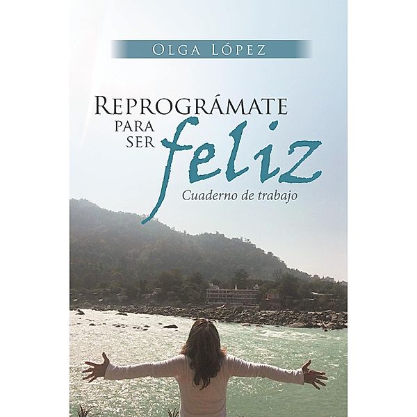 Reprográmate Para Ser Feliz, Olga López