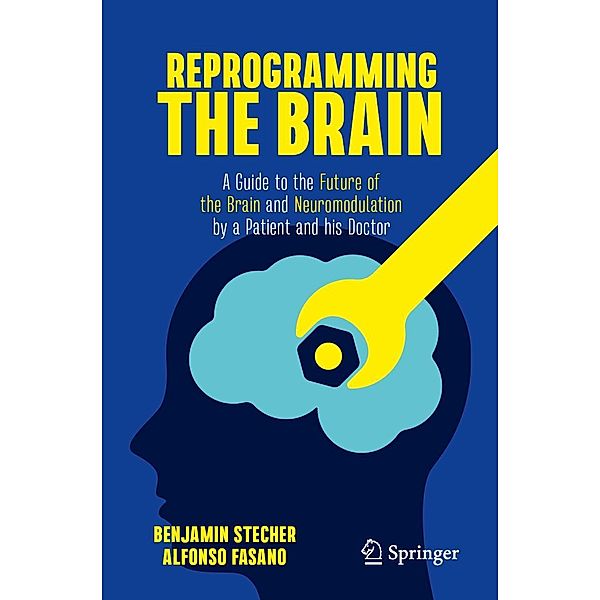 Reprogramming the Brain, Benjamin Stecher, Alfonso Fasano