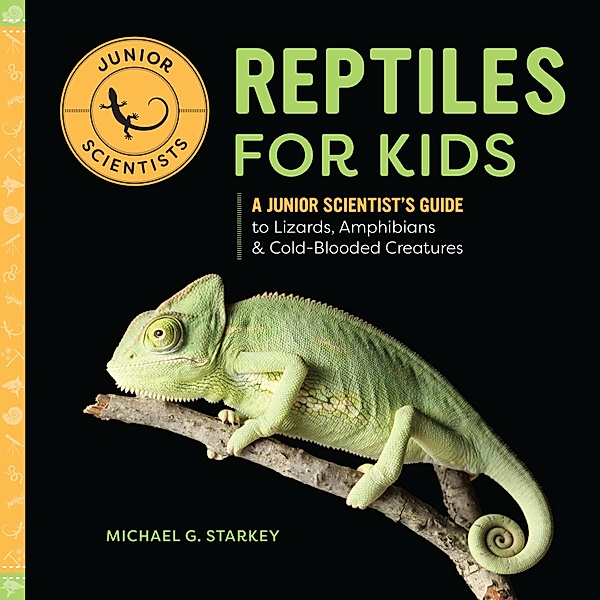 Reptiles for Kids / Junior Scientists, Michael G. Starkey