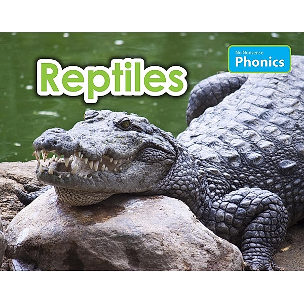 Reptiles / Raintree Publishers, Elizabeth Nonweiler