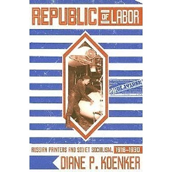 Republic of Labor, Diane P. Koenker