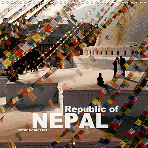 Republic of Nepal (Wall Calendar 2021 300 × 300 mm Square), Peter Schickert