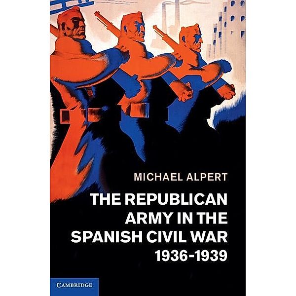 Republican Army in the Spanish Civil War, 1936-1939, Michael Alpert