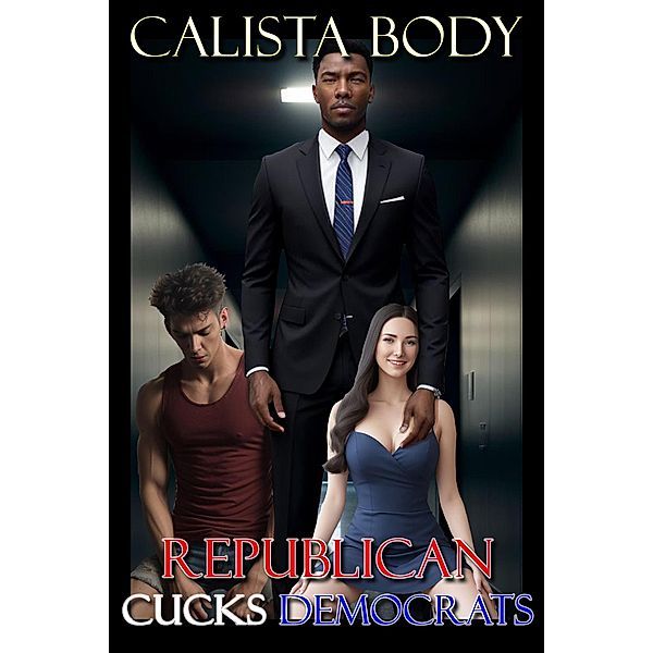 Republican Cucks Democrats, Calista Body