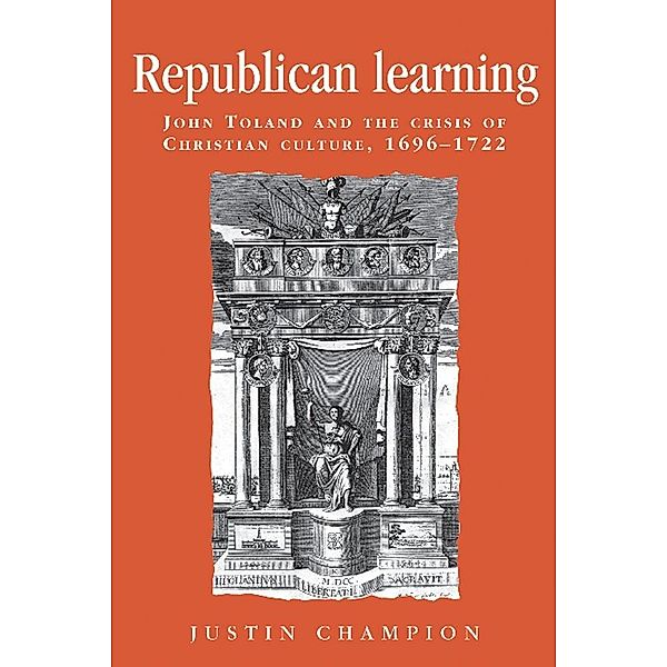 Republican learning / Politics, Culture and Society in Early Modern Britain, Justin Champion
