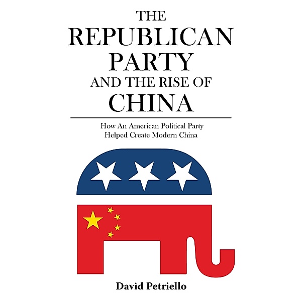 Republican Party and the Rise of China / Earnshaw Books, David Petriello