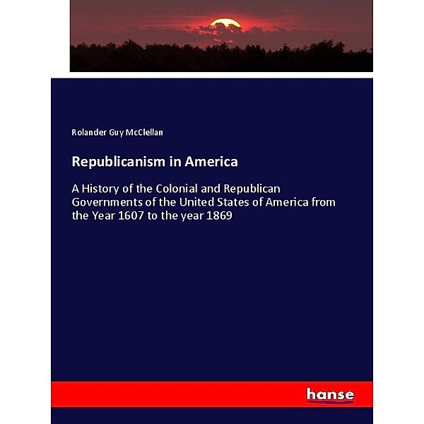 Republicanism in America, Rolander Guy McClellan