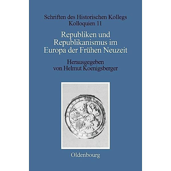 Republiken und Republikanismus im Europa der Frühen Neuzeit / Schriften des Historischen Kollegs Bd.11