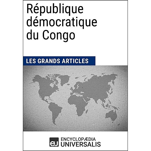 République démocratique du Congo, Encyclopaedia Universalis, Les Grands Articles