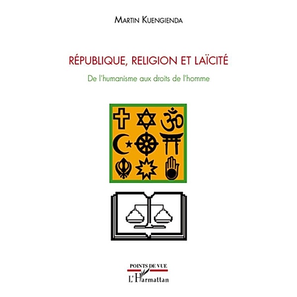Republique, religion et laIcite - de l'humanisme aux droits, Martin Kuengienda Martin Kuengienda