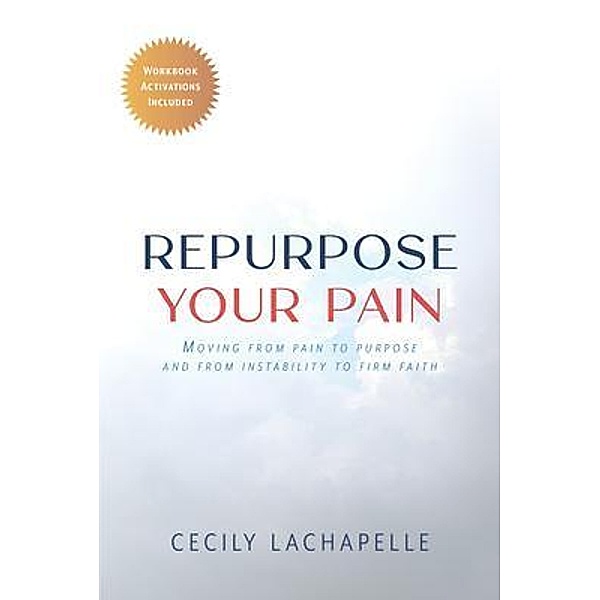 Repurpose Your Pain, Cecily Lachapelle