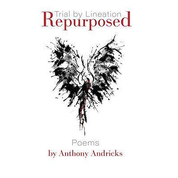 Repurposed (Trial by Lineation), Anthony Andricks
