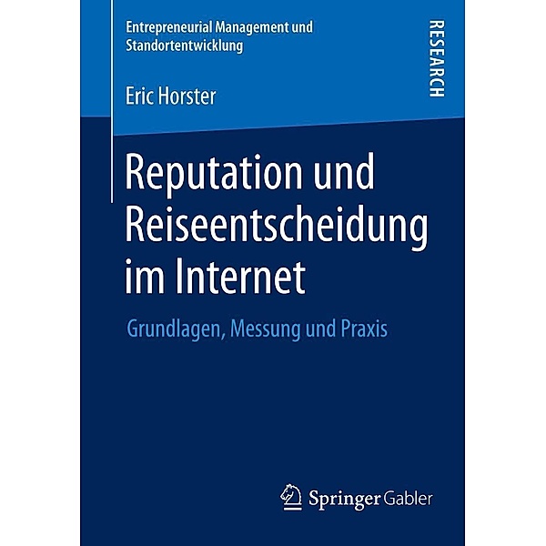 Reputation und Reiseentscheidung im Internet / Entrepreneurial Management und Standortentwicklung, Eric Horster