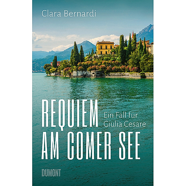 Requiem am Comer See / Kommissarin Giulia Cesare Bd.1, Clara Bernardi