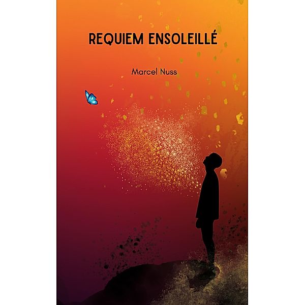 Requiem ensoleillé / Une vie de poésie Bd.17, Marcel Nuss