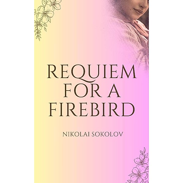 Requiem for a Firebird, Nikolai Sokolov