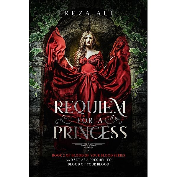 Requiem for a Princess (Blood of your Blood, #2), Reza Ali
