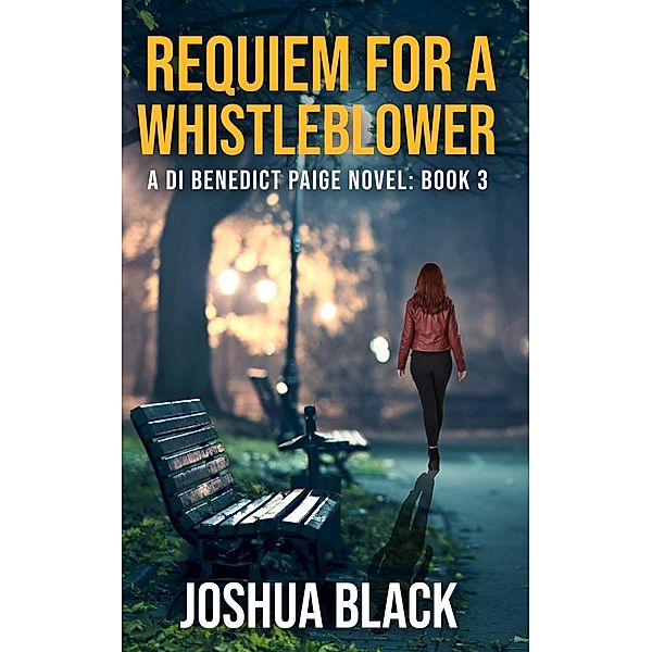 Requiem for a Whistleblower (The Detective Inspector Benedict Paige Series, #3) / The Detective Inspector Benedict Paige Series, Joshua Black