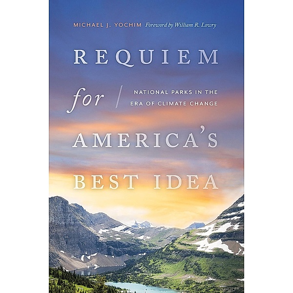 Requiem for America's Best Idea, Michael J. Yochim