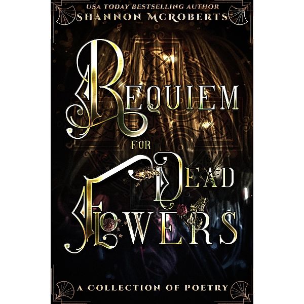 Requiem For Dead Flowers (Poetry) / Poetry, Shannon McRoberts