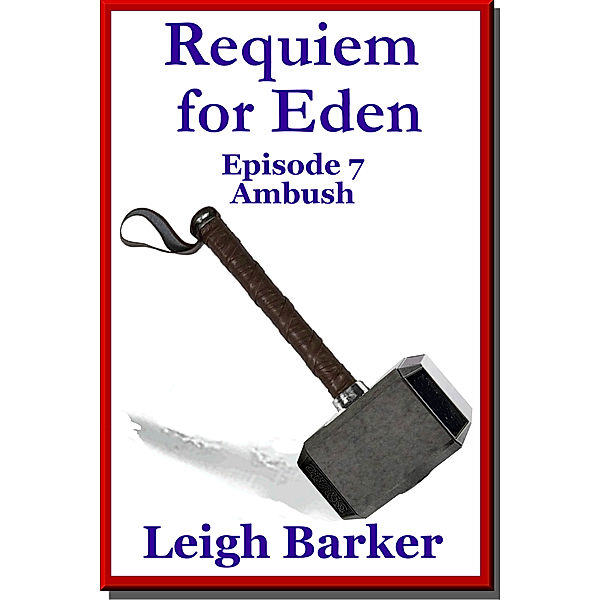 Requiem for Eden: Episode 7: Ambush, Leigh Barker