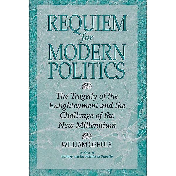 Requiem For Modern Politics, William Ophuls