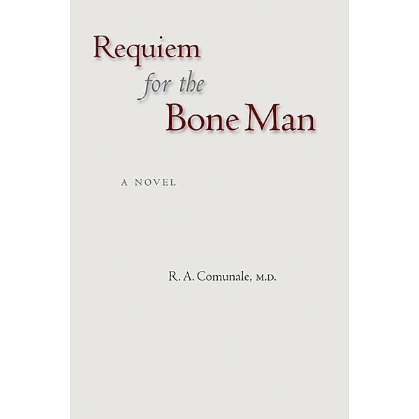 Requiem for the Bone Man / Mountain Lake Press, R. A. Comunale