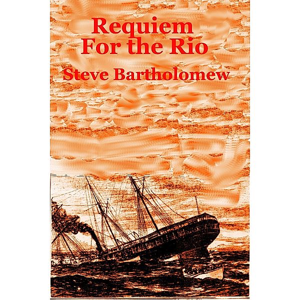 Requiem For the Rio, Steve Bartholomew