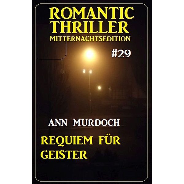 Requiem für Geister: Romantic Thriller Mitternachtsedition 29, Ann Murdoch